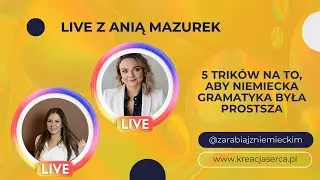 Live z Anią: sprytne sposoby na szybszą naukę języka niemieckiego. Omawiamy popularne błędy