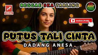 PUTUS TALI CINTA - DADANG ANESA Versi Reggae SKA Tarling Cover Viral TkTok