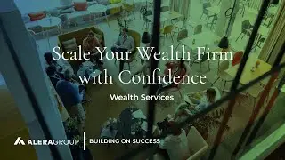 The Partnership Advantage: Scaling Your Wealth Firm With Alera Group