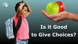 Is it good to give choices?