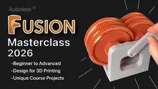Autodesk Fusion Masterclass 2026 -Design for FDM 3D Printing