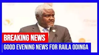 GOOD NEWS TO RAILA AS AFRICAN UNION LEADERSHIP MAKES A MAJOR ANNOUNCEMENT