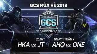 HKA vs JT | ahq vs ONE [Tuần 7][26.09.2018] - GCS M&ugrave;a H&egrave; 2018