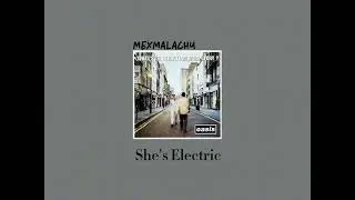 Oasis ~ She’s Electric ~ Slowed
