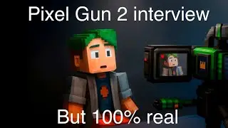 Pixel Gun 2 Interview but 100% real