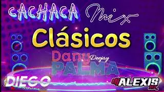 MIX CACHACA CLÁSICOS 🔥 🍻 ❌@djdiegofernandez                   ❌@dannypalma1984