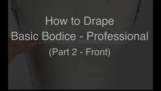 How to Drape | Basic Bodice | Professional (Part 2 - Front)