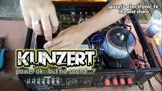 KUNZERT....POWER OK....BUT NO SOUND..?