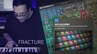 Fracture&mdash;Thiago Pinheiro plays with the Patch Alchemy sound pack for Multiphonics CV-3