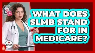 What Does SLMB Stand For In Medicare?