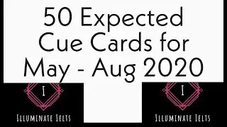 IELTS Speaking Cue Cards 2020 | 50 Cue Cards May to August 2020 | ILLUMINATE IELTS