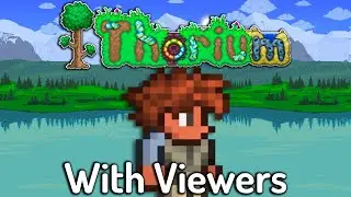Playing Terraria's Thorium Mod With Viewers | Come join and hangout