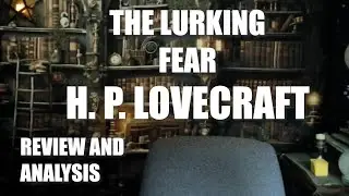 The Lurking Fear by H. P. Lovecraft Review and Analysis
