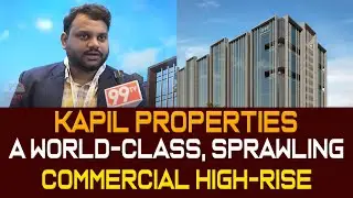 Kapil Properties - a world-class, sprawling commercial high-rise |  99TV REALTY