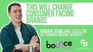 E19: Ronan Dowling-Cullen : This will change consumer facing brands