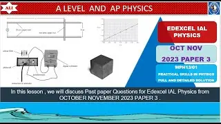 EDEXCEL IAL PHYSICS PAPER 3 - WPH13/01 OCTOBER NOVEMBER 2023 - Unit 3 - Full and Detailed Solution