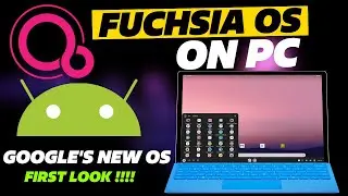 Fuchsia OS on PC - Google's New OS Better Than Android 🔥🔥 | First Look On PC