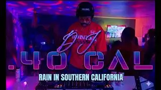 DJ .40 Cal - Rain in Southern California