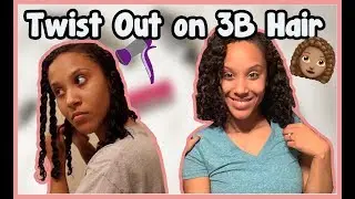 Twist Out Tutorial for 3b Curly Hair