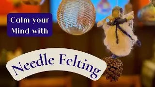 How Needle Felting Calms My Mind | Needle Felted Winter Fairy | Crafting Can Help You Feel Calmer