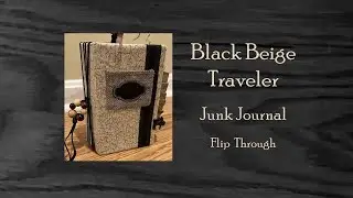 Black Beige Traveler Junk Journal Flip Through 