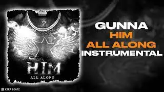 Gunna - Him All Along (INSTRUMENTAL) Best On YouTube