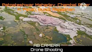 Patpateshwar Mahadev, Chambal River, K.Patan, Bundi, Rajasthan Drone Shooting