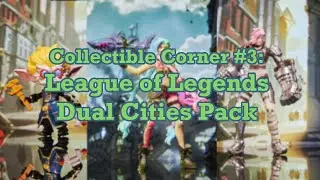 Collectible Corner #4: League of Legends Dual Cities Pack