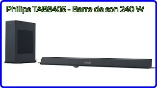 AVIS (2025) : Philips TAB8405 - Barre de son 240 W. D&Eacute;TAILS ESSENTIELS