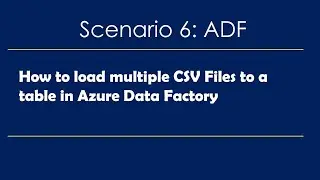 LOAD Multiple CSV Files to a Table in Azure Data Factory