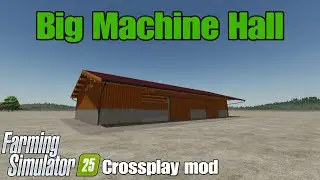 Big Machine Hall / FS25 crossplay mod