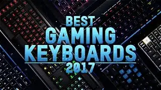 Top 5: Best Gaming Keyboards 2017 - New Affordable Keyboards!