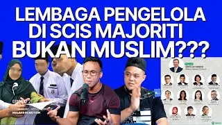 MIM #21: Lembaga Pengelola di SCIS, majoriti BUKAN MUSLIM???