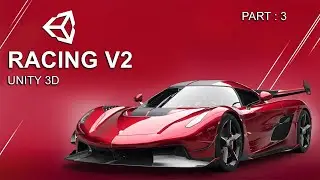 How To Make A Racing Game In Unity v2 - (beginner) | part 3
