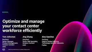 AWS re:Invent 2024 - Optimize and manage your contact center workforce efficiently (BIZ214)