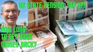 UK State Pension Top Up -  How long to get your money back?