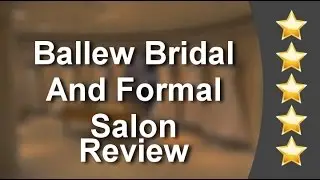 Ballew Bridal And Formal Salon Collierville  Incredible 5 Star Review by A. E.