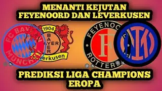 POTENSI KEJUTAN DARI FEYENOORD DAN BAYER LEVERKUSEN UNTUK INTER DAN MUNCHEN DI LIGA CHAMPIONS