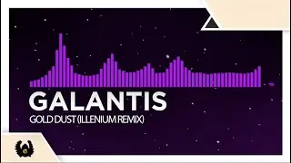 [Melodic Dubstep] - Galantis - Gold Dust (Illenium Remix)