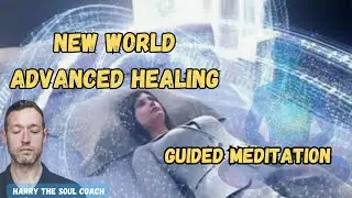 NEW WORLD ADVANCED HEALING GUIDED MEDITATION