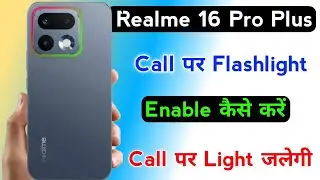 realme 16 pro plus call par flashlight kaise jalaye | how to enable call back light on realme 16