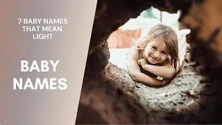 7 Unique Baby Names That Mean Light {Outside of the Top 1000}