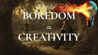 RAWDOGGING BOREDOM = CREATIVITY