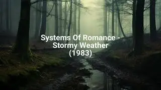 Systems Of Romance - Stormy Weather (1983)