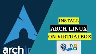 How to Install Arch Linux on VirtualBox