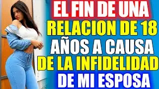 El fin de una relacion de 18 años a causa de la infidelidad de mi esposa...