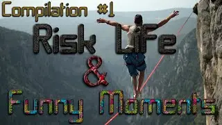 Risk life & Funny Moments | Compilation #1