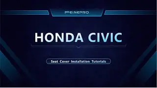 How to Install FEINEPRO Seat Covers for Honda Civic 2022-2025 - Step-by-Step Guide