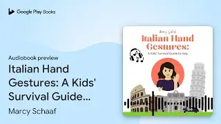Italian Hand Gestures: A Kids' Survival Guide&hellip; by Marcy Schaaf &middot; Audiobook preview