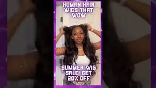 Human Hair Wigs That WOW -  Summer Wig Sale! Get 20% OFF